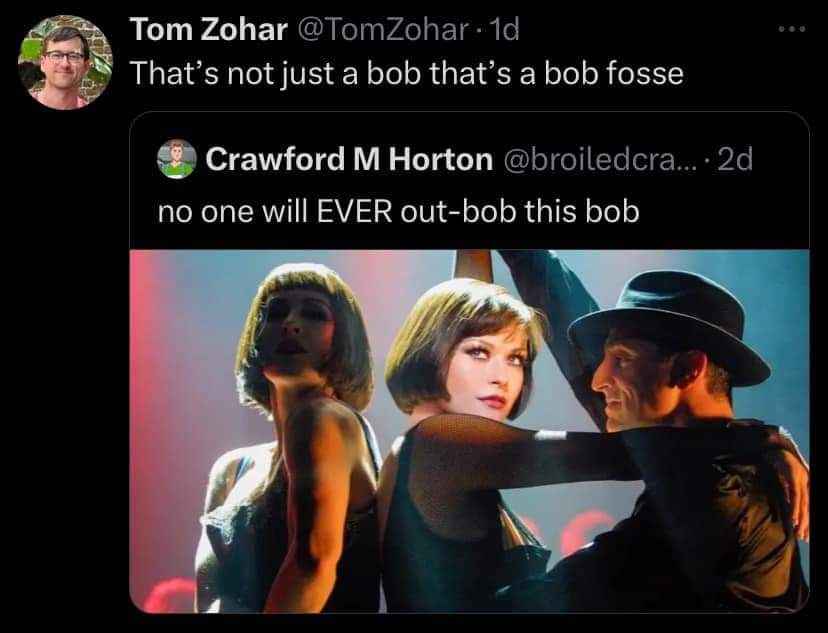 When you're trying to explain to someone why you can't out-bob a Bob Fosse choreography