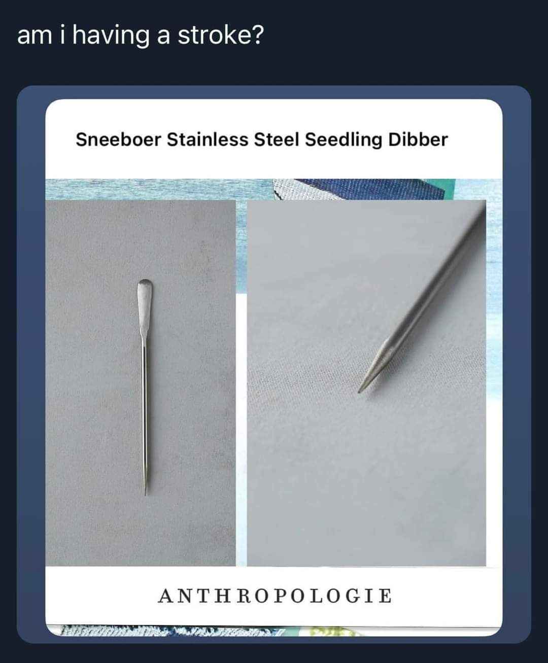 When you're trying to buy a simple tool but it's from Anthropologie and has a weird name