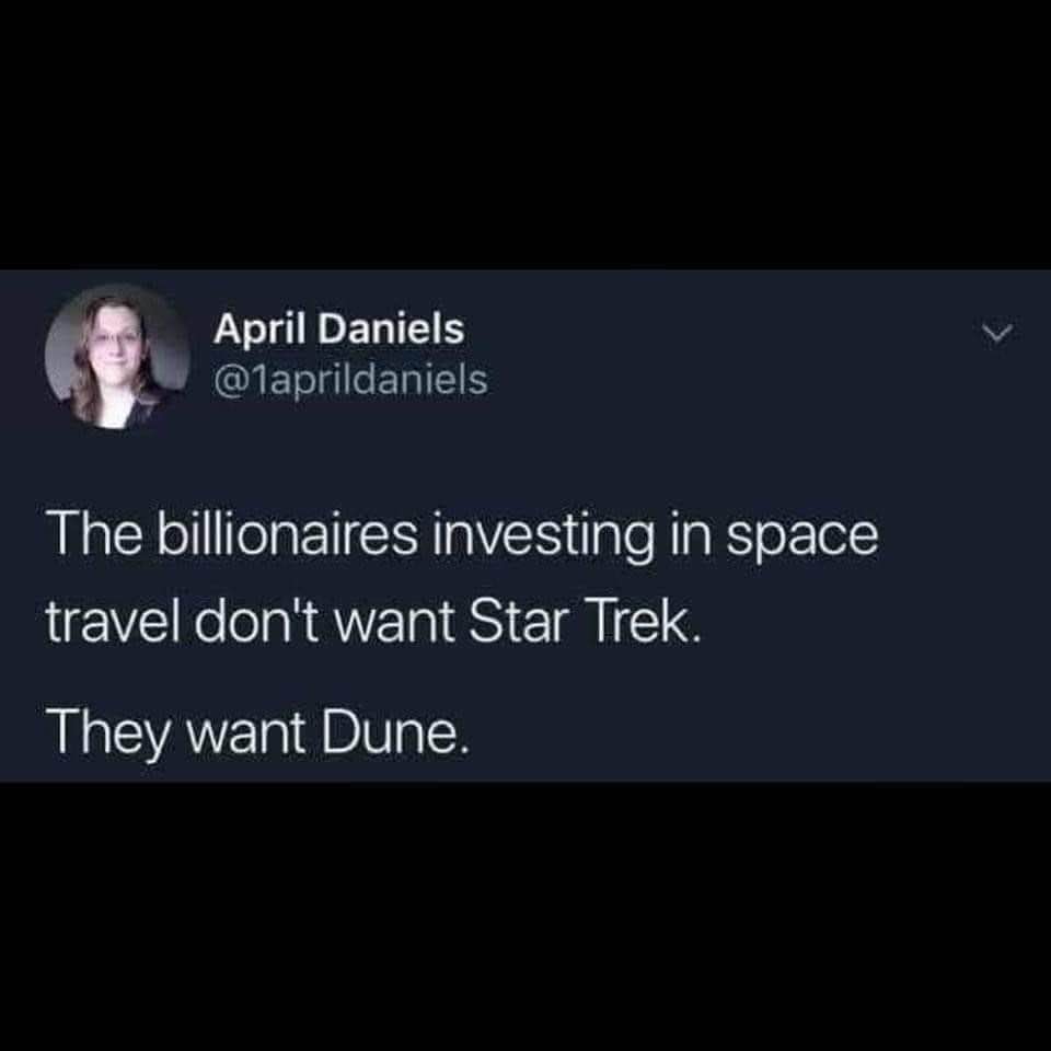 Billionaires wanna colonize planets like in Dune, not explore space like Star Trek