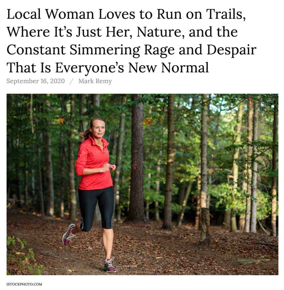 Me going for a peaceful run in nature to escape the crushing existential dread that's become our daily lives.