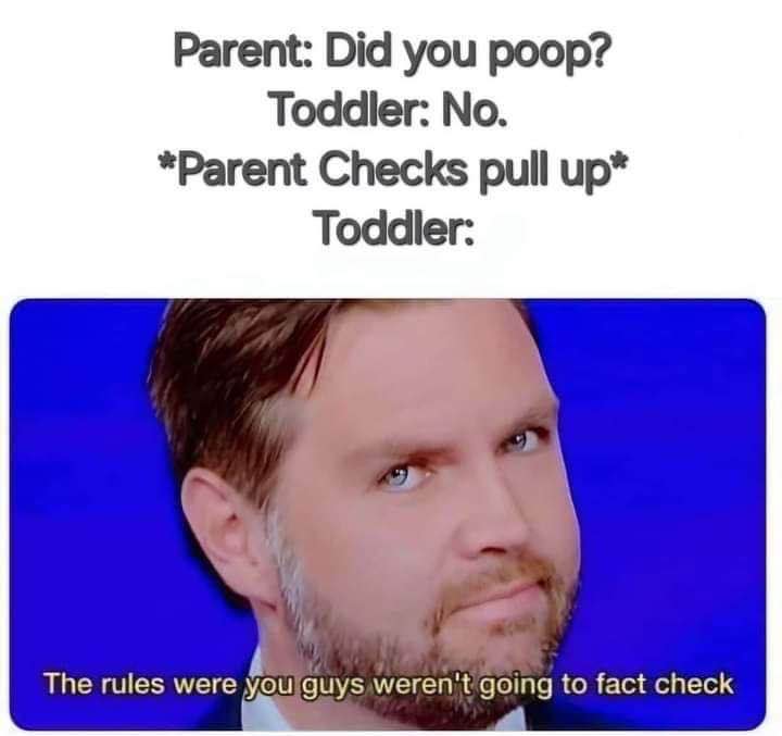 When you lie to your parents about pooping and they check your diaper anyway.