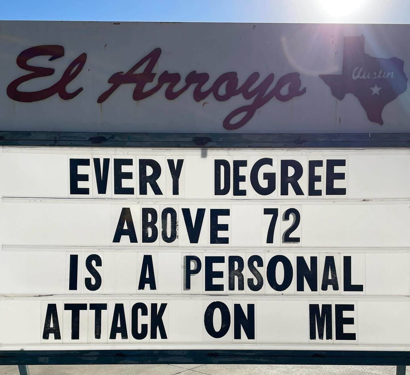 lol this austin restaurant sign gets me. anything over 72 degrees is unbearable