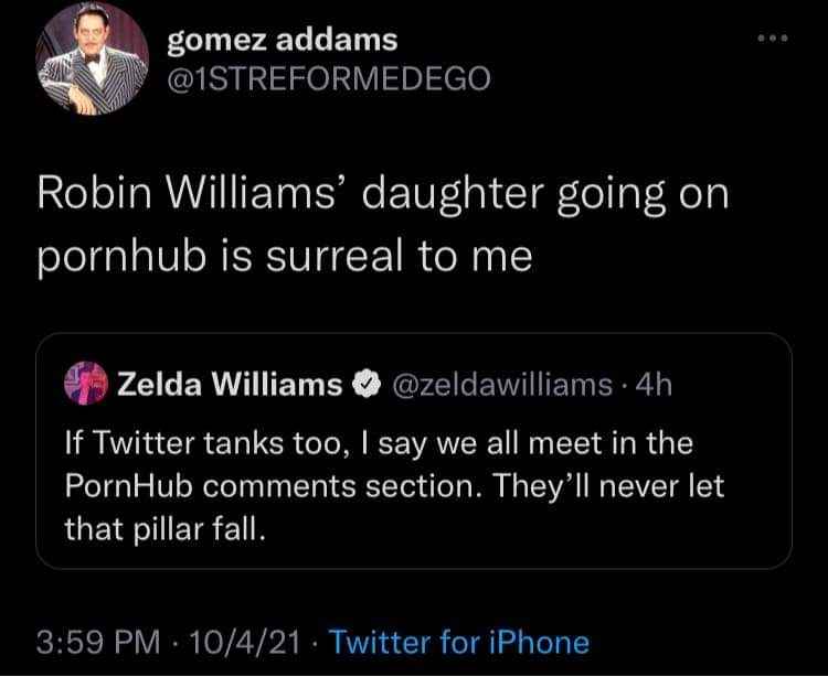 This tweet thread about Robin Williams' daughter and Twitter potentially going to the PornHub comments section is wild.