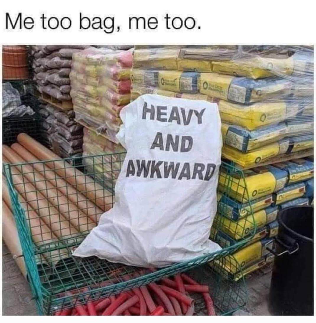 Me relating to this random bag of stuff. Me too, bag, me too.