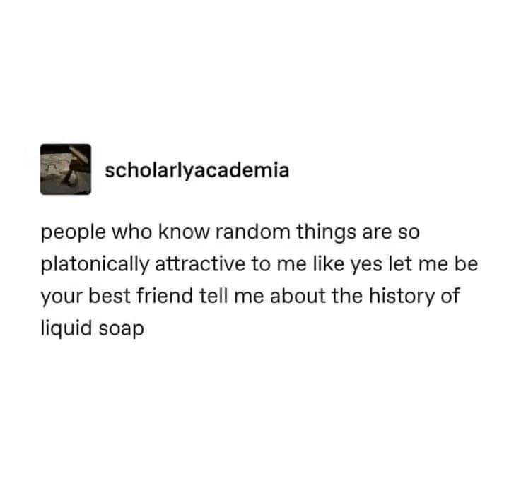 Yes, please tell me all the random facts you know, especially about liquid soap.