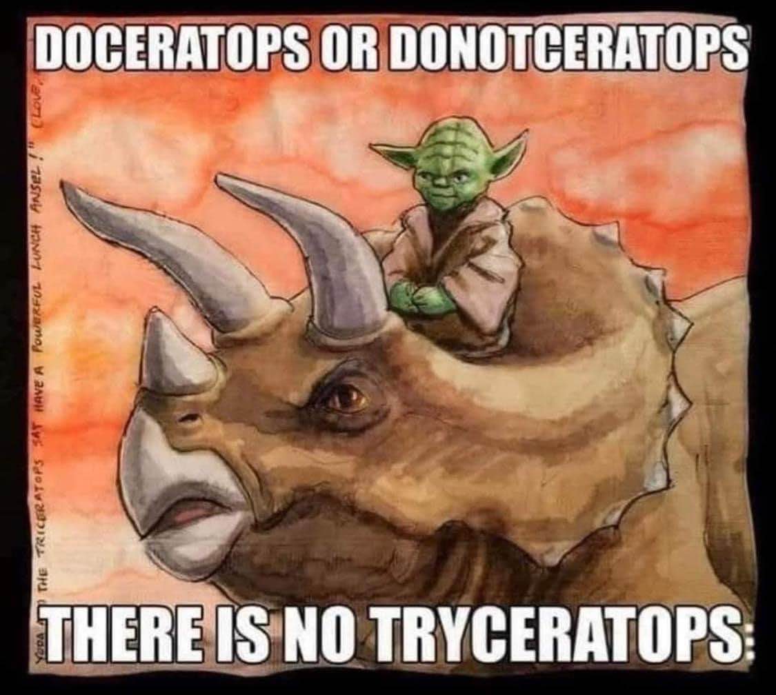 Yoda basically saying that if you can't do it, you don't get to try. Like if you can't even pronounce Triceratops.