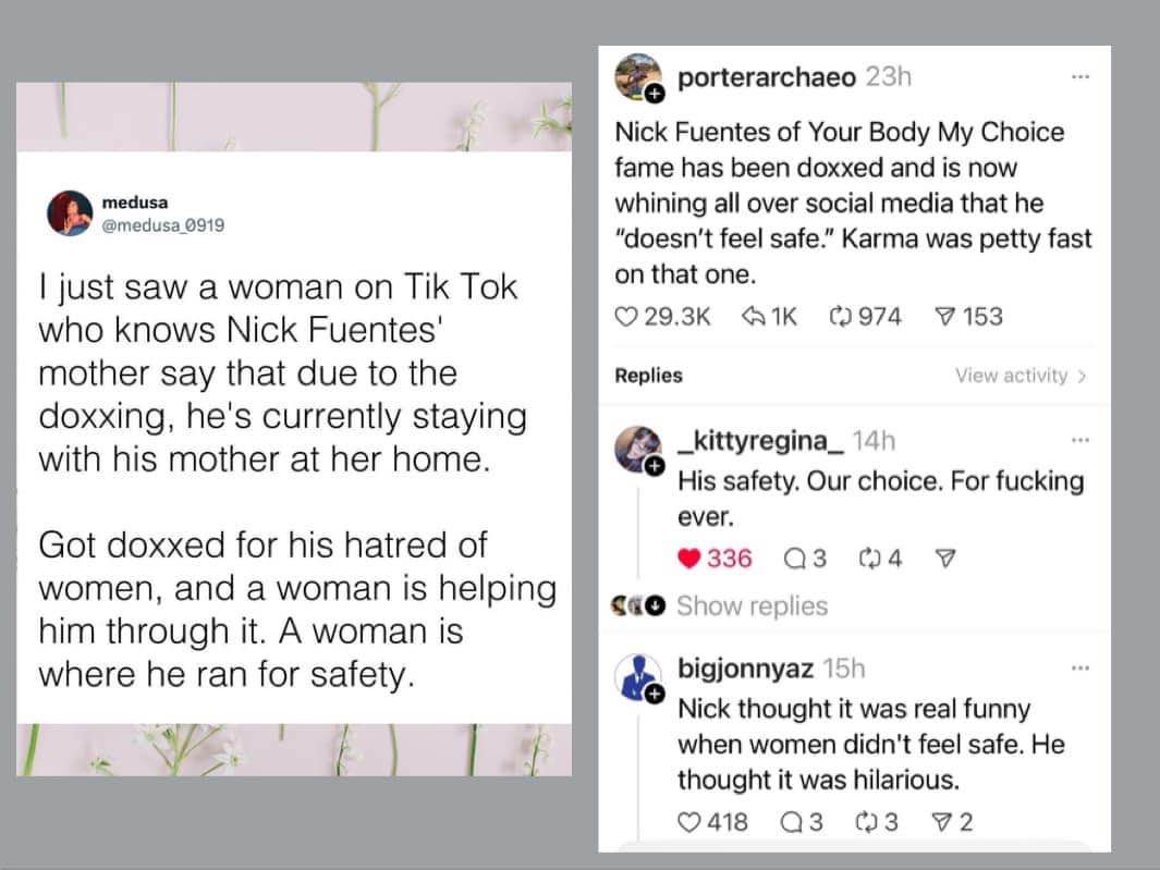 So Nick Fuentes, who hates women, got doxxed and had to run back to his mom's place for safety. The irony.