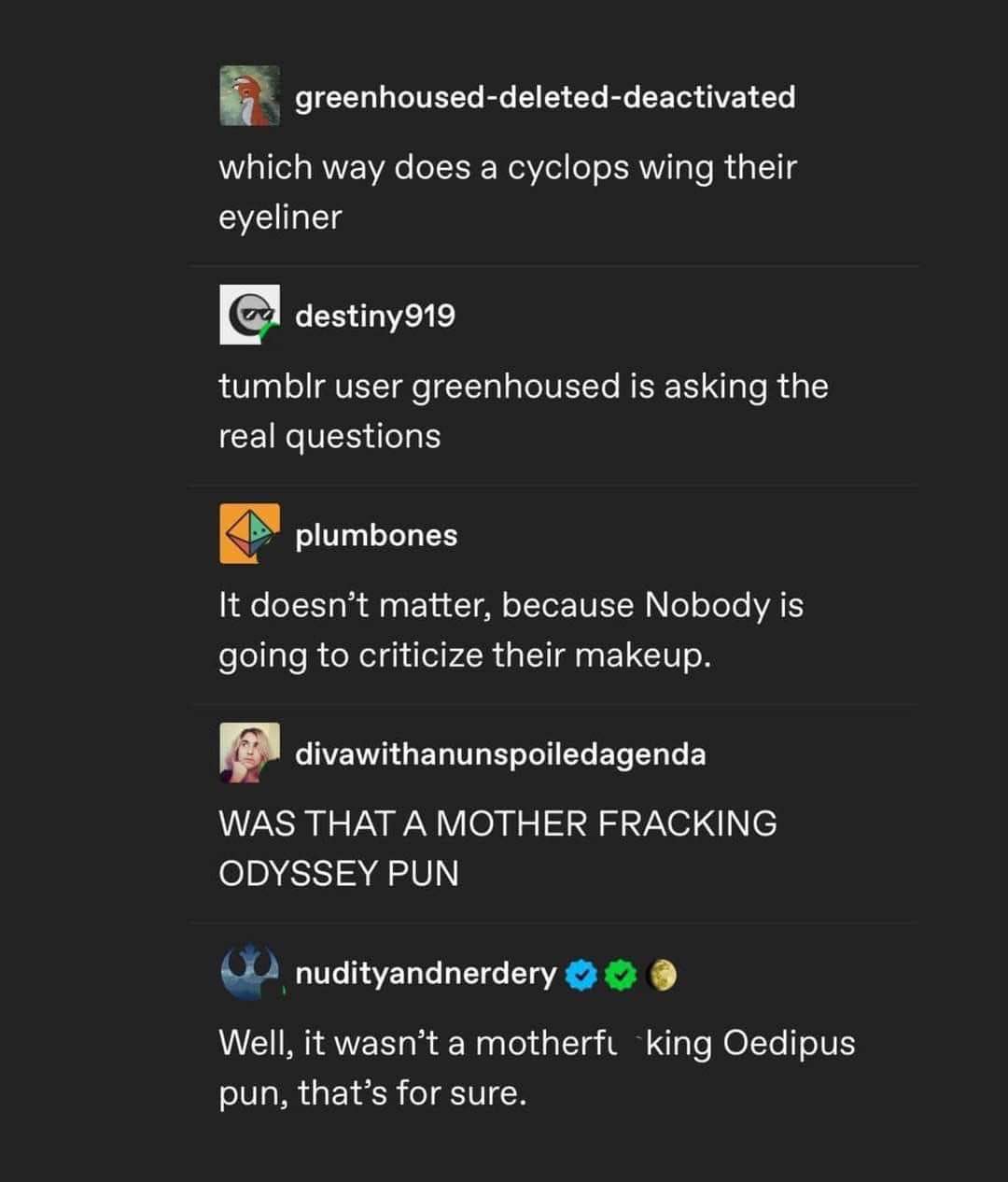 Me wondering if cyclops eyeliner is a thing, then finding out it's a pun about Oedipus. So random lol