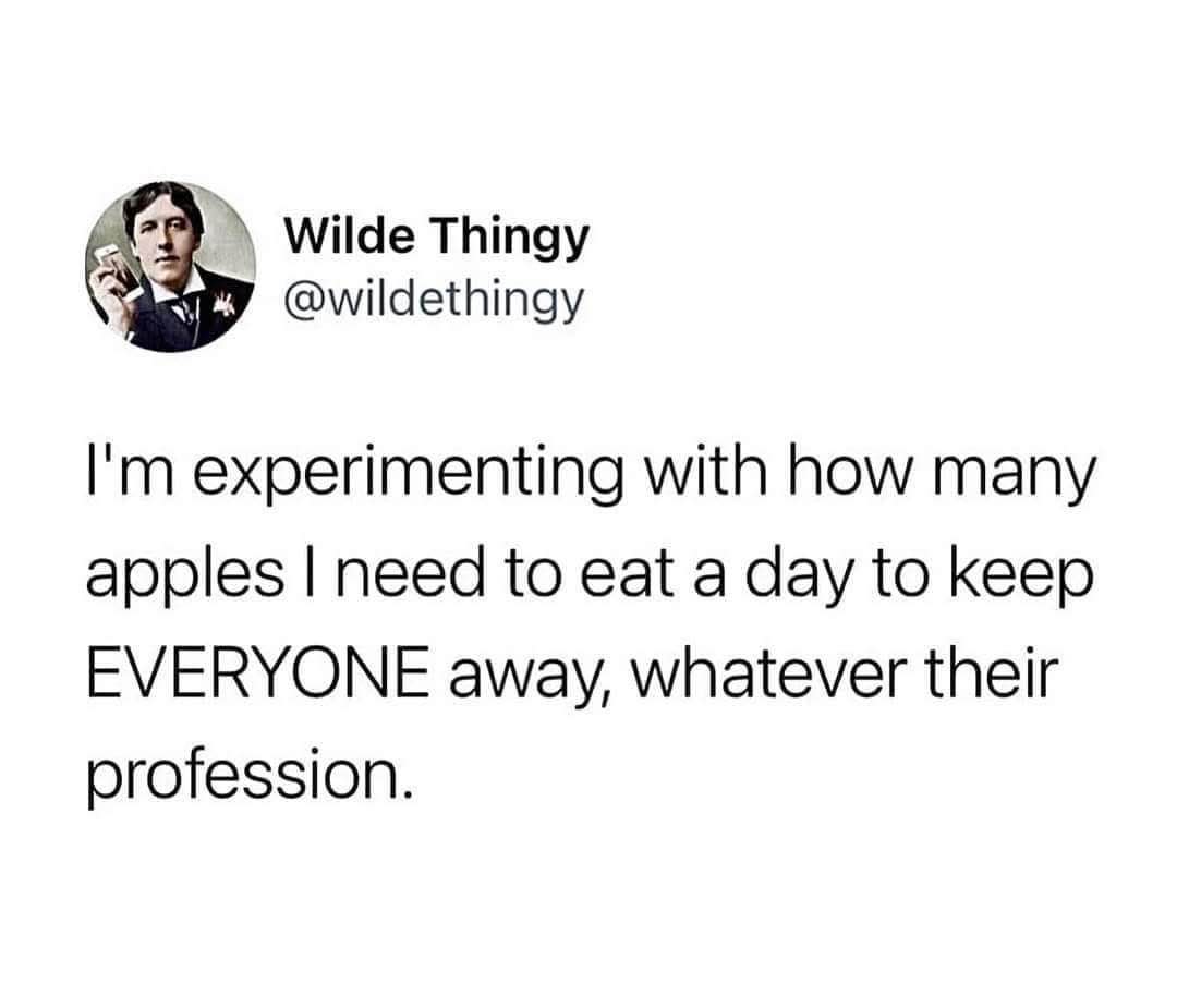 When you're trying to avoid literally everyone so you start eating an apple a day for all professions