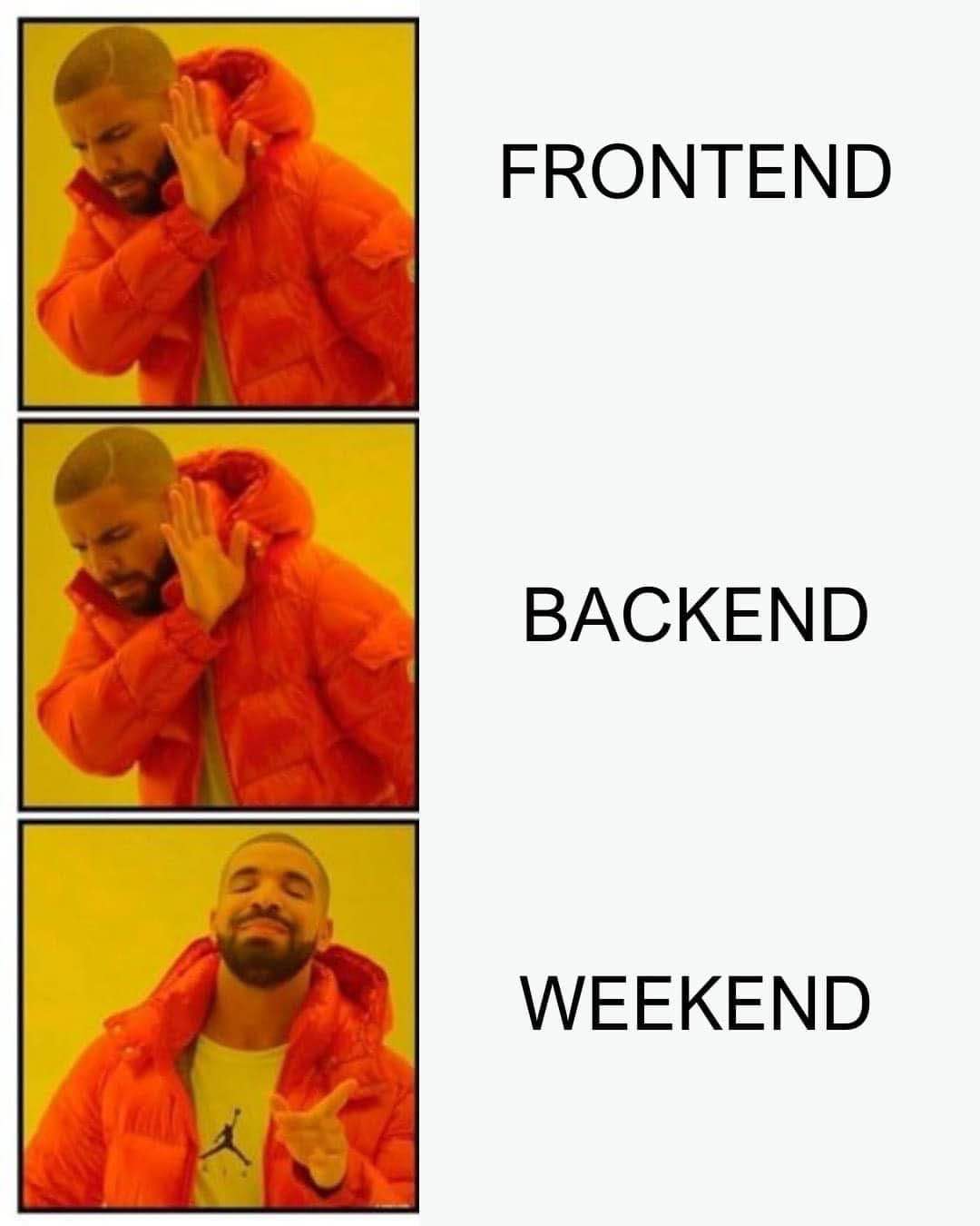 When you have to choose between working on frontend, backend, and the sweet relief of the weekend.