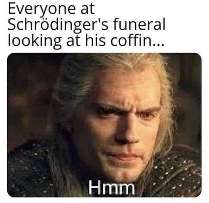 When they say he's both alive and dead at his own funeral