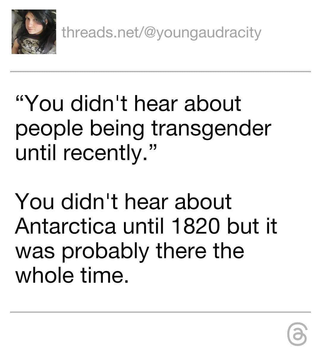 Wait, were people not transgender before we knew about them? lol