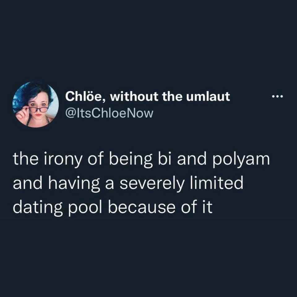 The struggle is real when you're bi and polyam and somehow have LESS options
