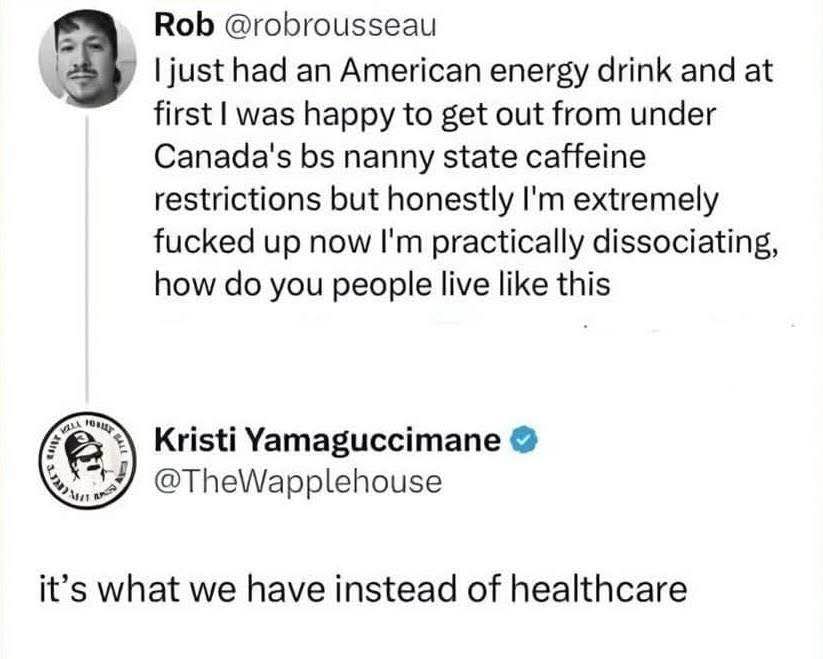 When you realize the American healthcare system means energy drinks are basically our coping mechanism