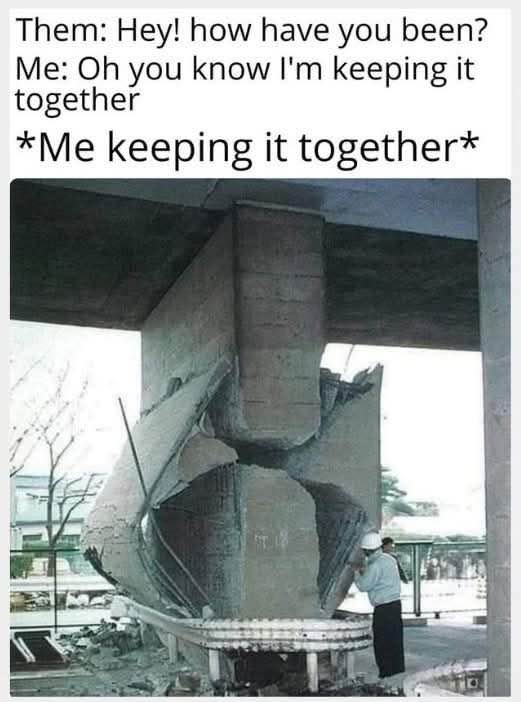 Me literally trying to keep it together after someone asks how I'm doing
