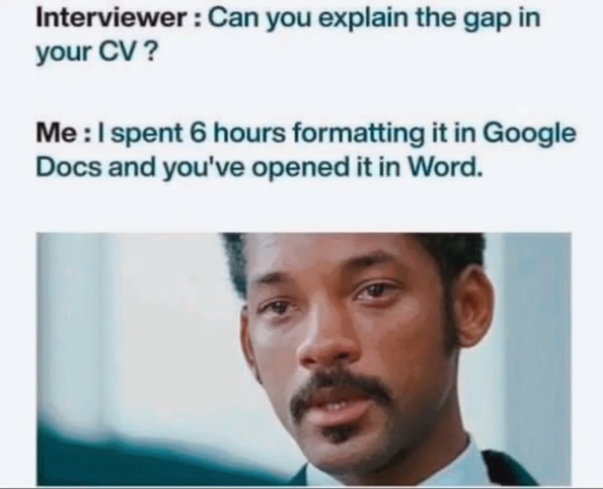 When you spend forever formatting your resume and they open it in the wrong software