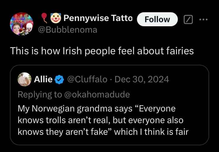 My Norwegian grandma's take on trolls vs. Irish people's feelings on fairies is just... everything.