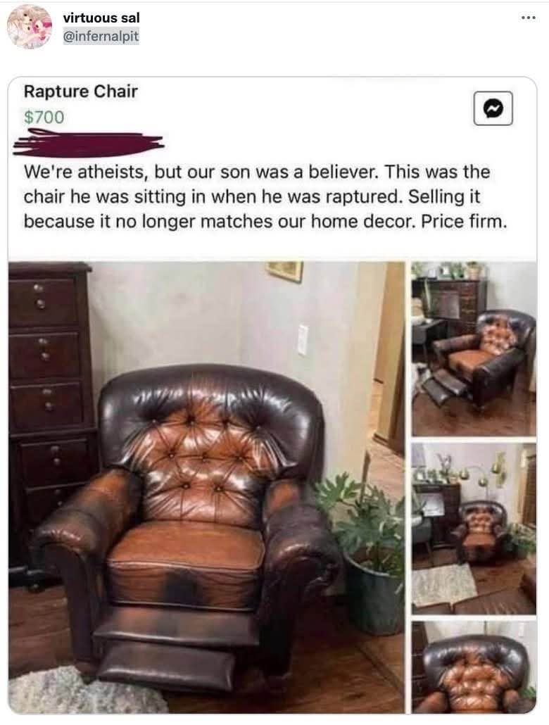 Selling a used chair bc the son got raptured and it doesn't match decor anymore lol