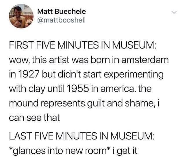 Me taking way too long to understand art then suddenly getting it after looking at one other piece