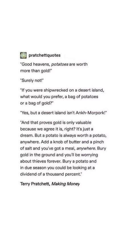 Potatoes are the real MVP, especially when you're stranded on a desert island. Way better than gold tbh.