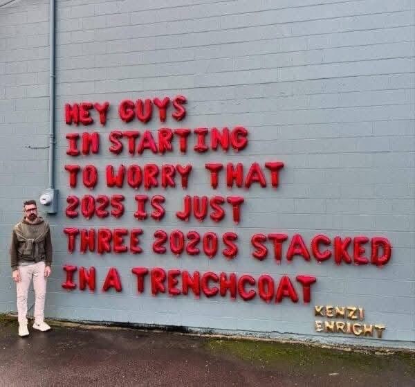 Someone's worried 2025 is just going to be a repeat of the recent past.