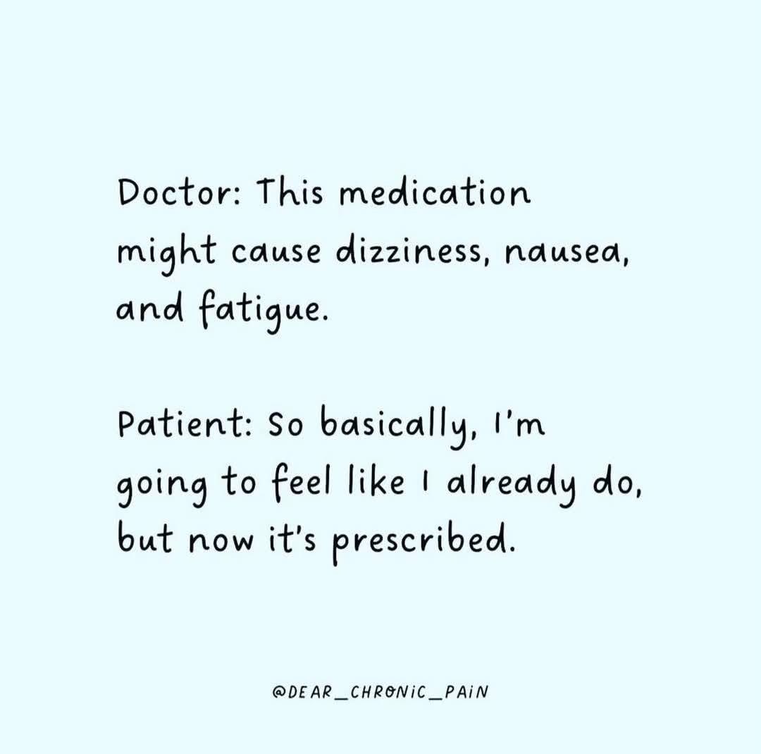 When the side effects sound exactly like how you already feel