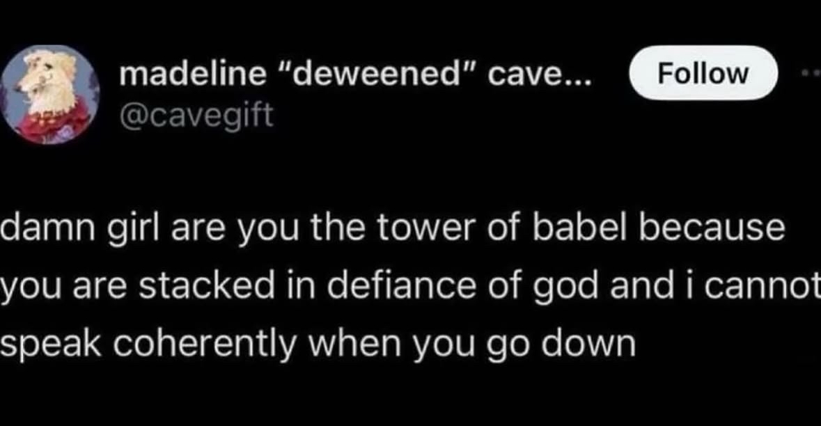 This pick-up line is a whole biblical history lesson for why I can't understand a word you're saying.