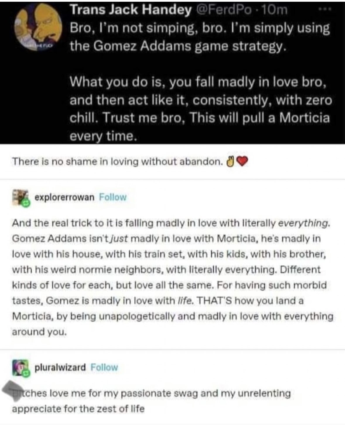 Apparently not simping, just using the Gomez Addams strategy to fall in love with literally everything.
