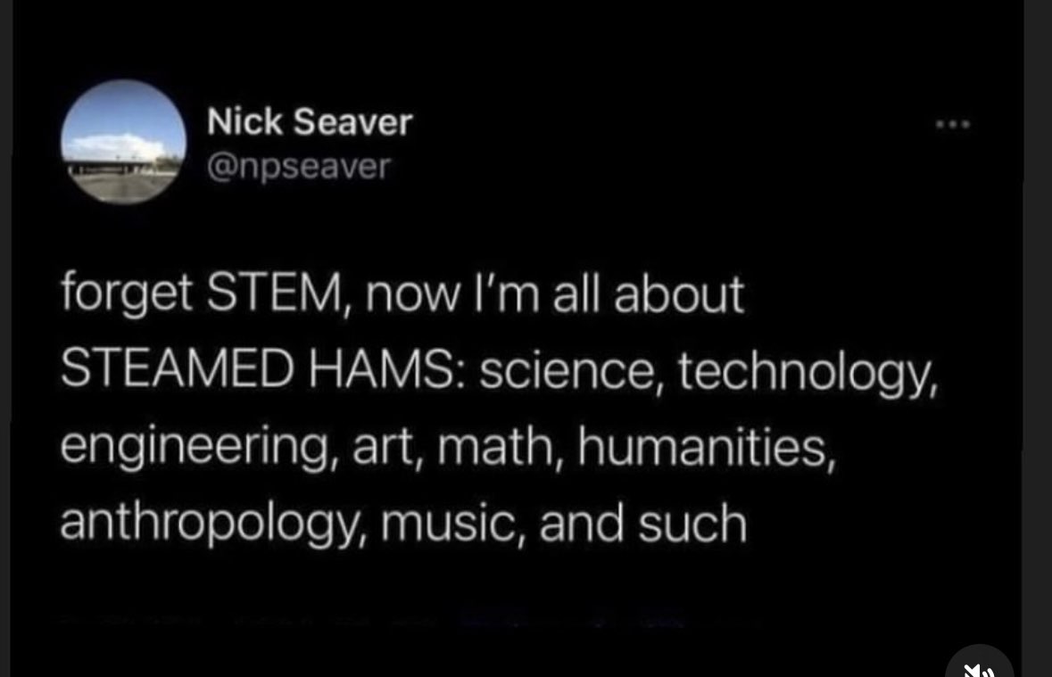 Steamhed Hams is the new STEM. Honestly, same lol