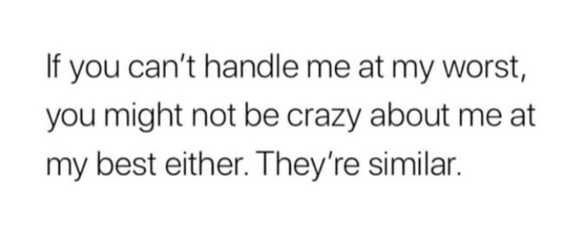lol this is so true, my worst and my best are basically the same vibe.