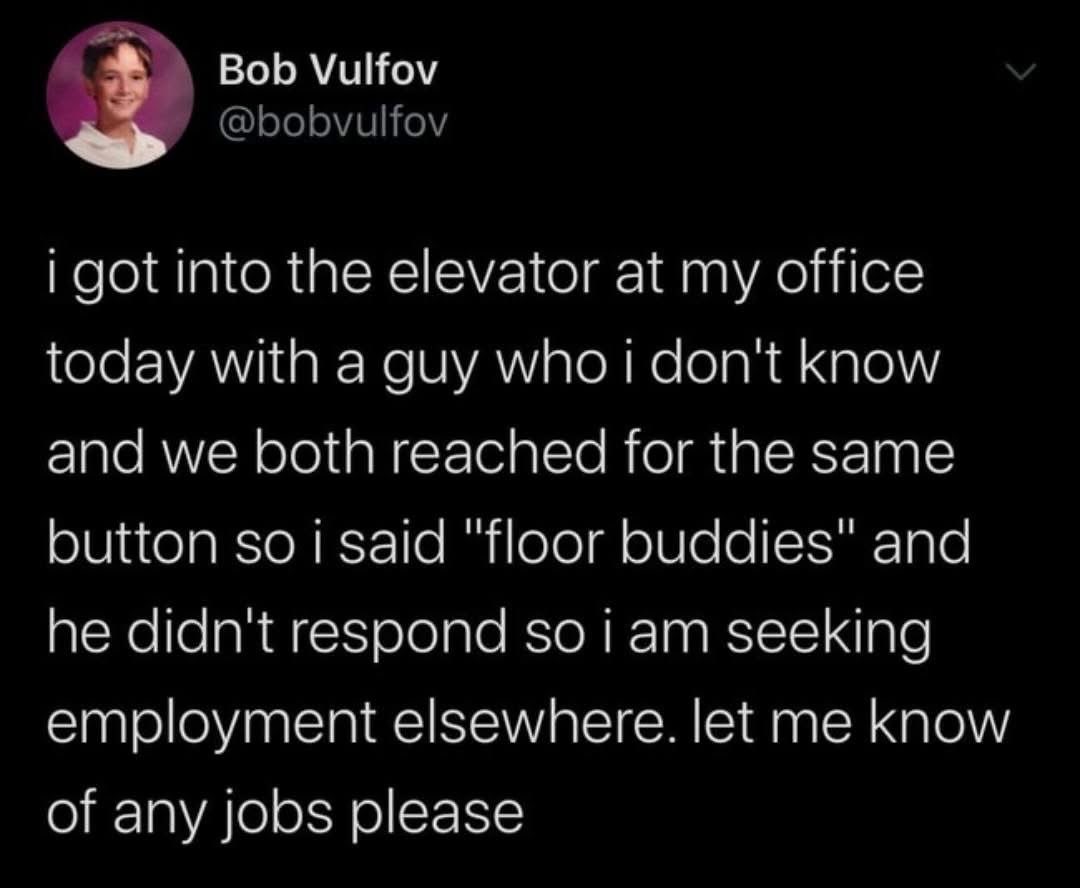 Cant get a friendly elevator greeting? Time to find a new job I guess