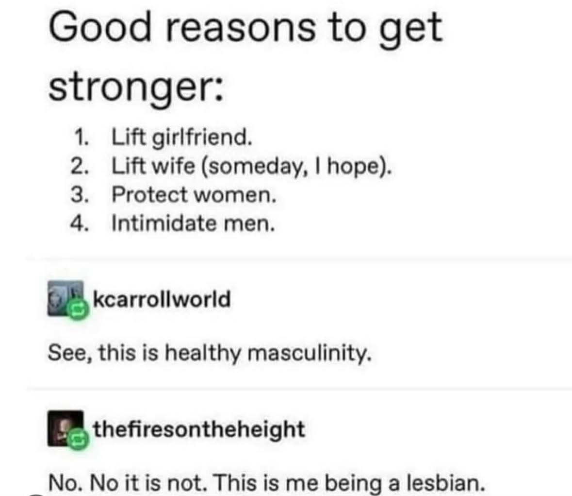 When someone describes healthy masculinity and you're just like 'nah, that's just me being a lesbian'