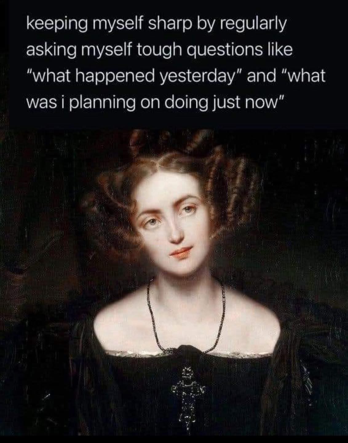 me trying to keep my brain sharp but honestly i have no idea what i was doing 5 minutes ago