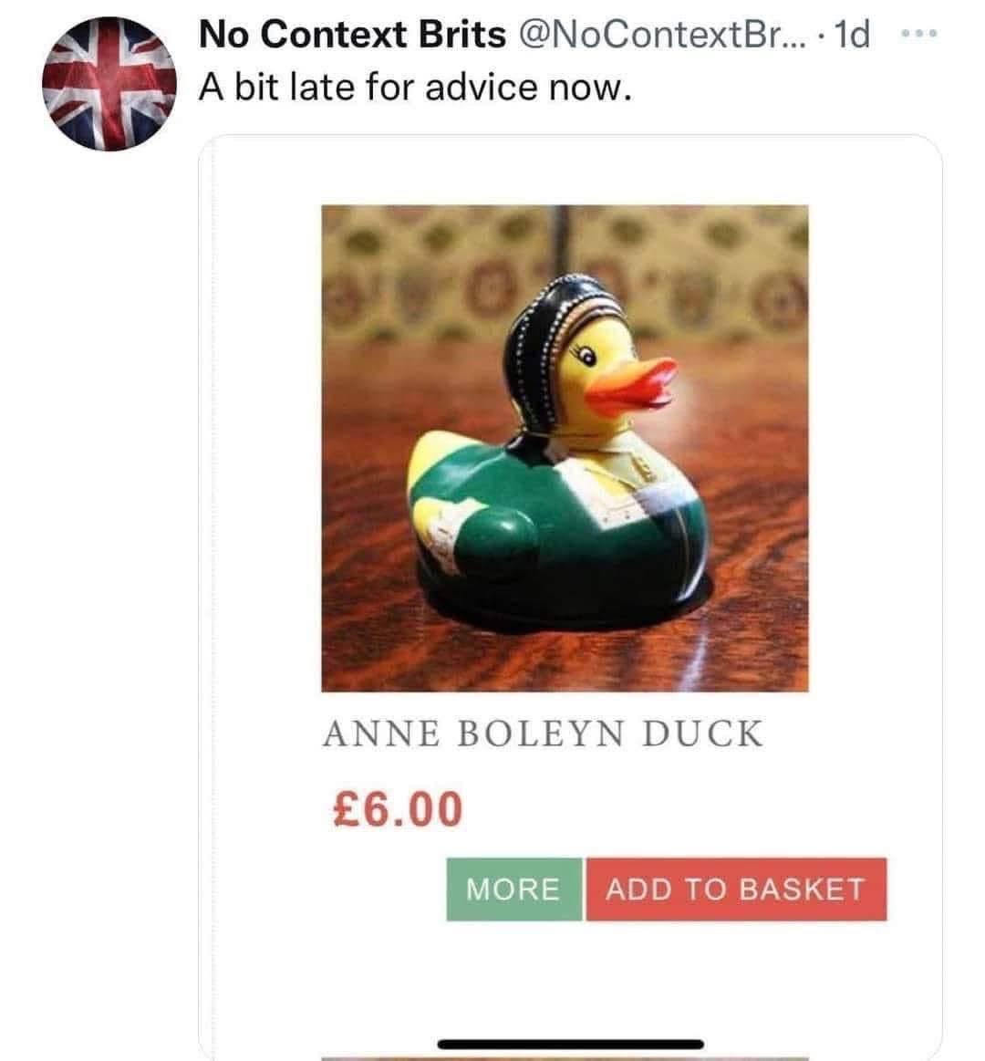 lol check out this Anne Boleyn rubber duck, guess they are a bit late for advice