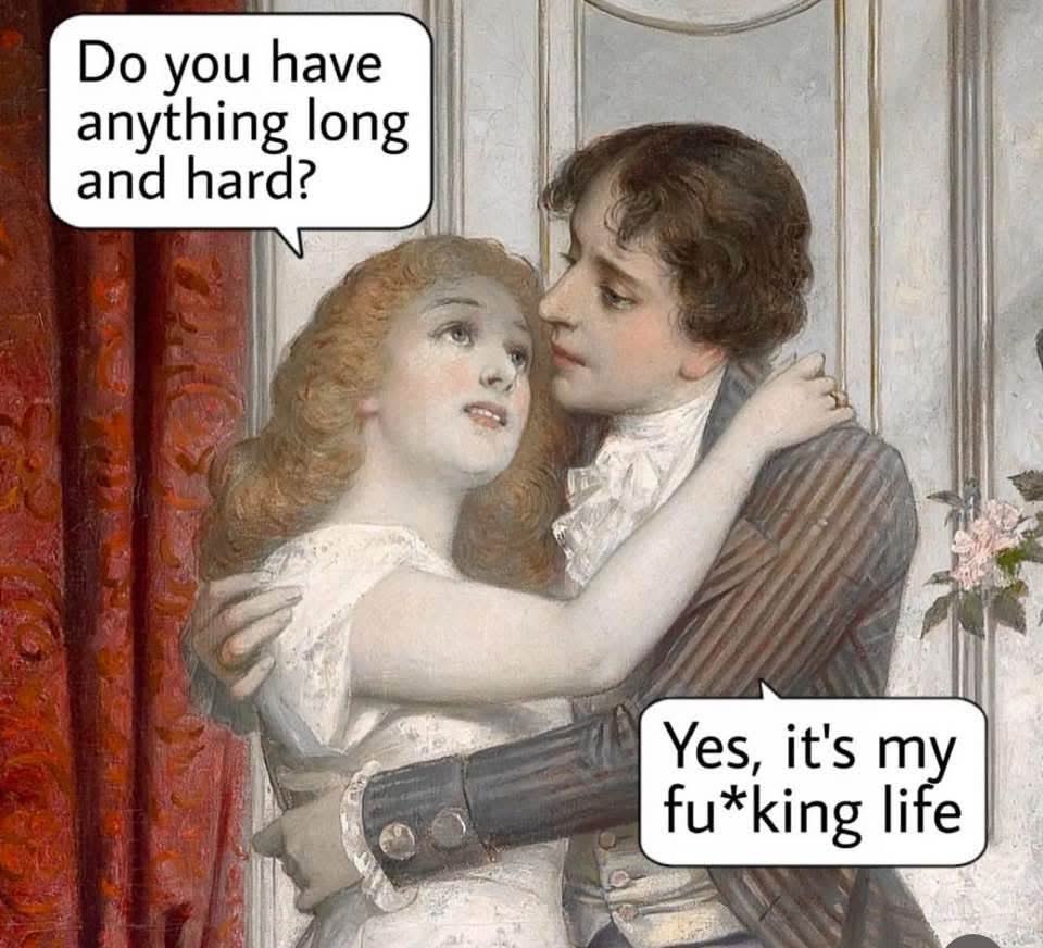 When you ask for something romantic and they give you the cold hard truth instead