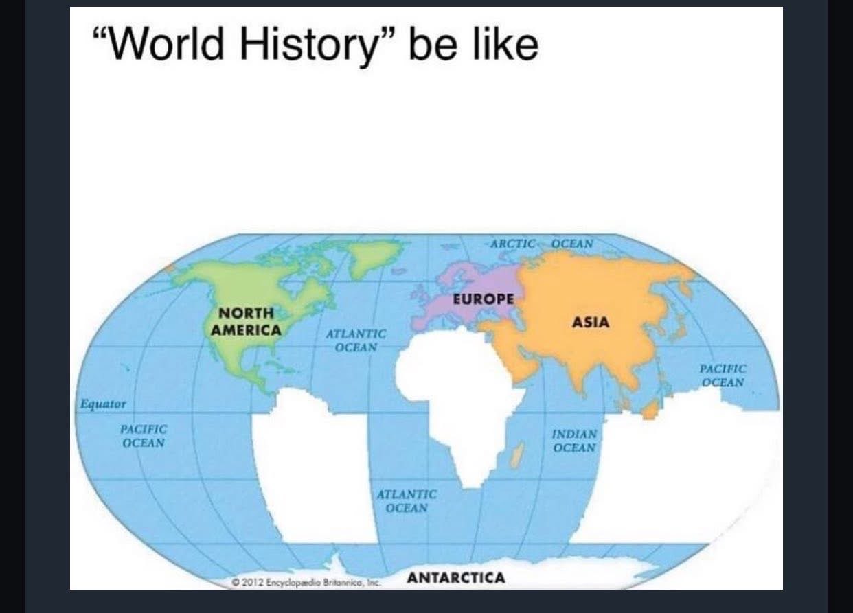 When world history class only covers North America, Europe, and Asia