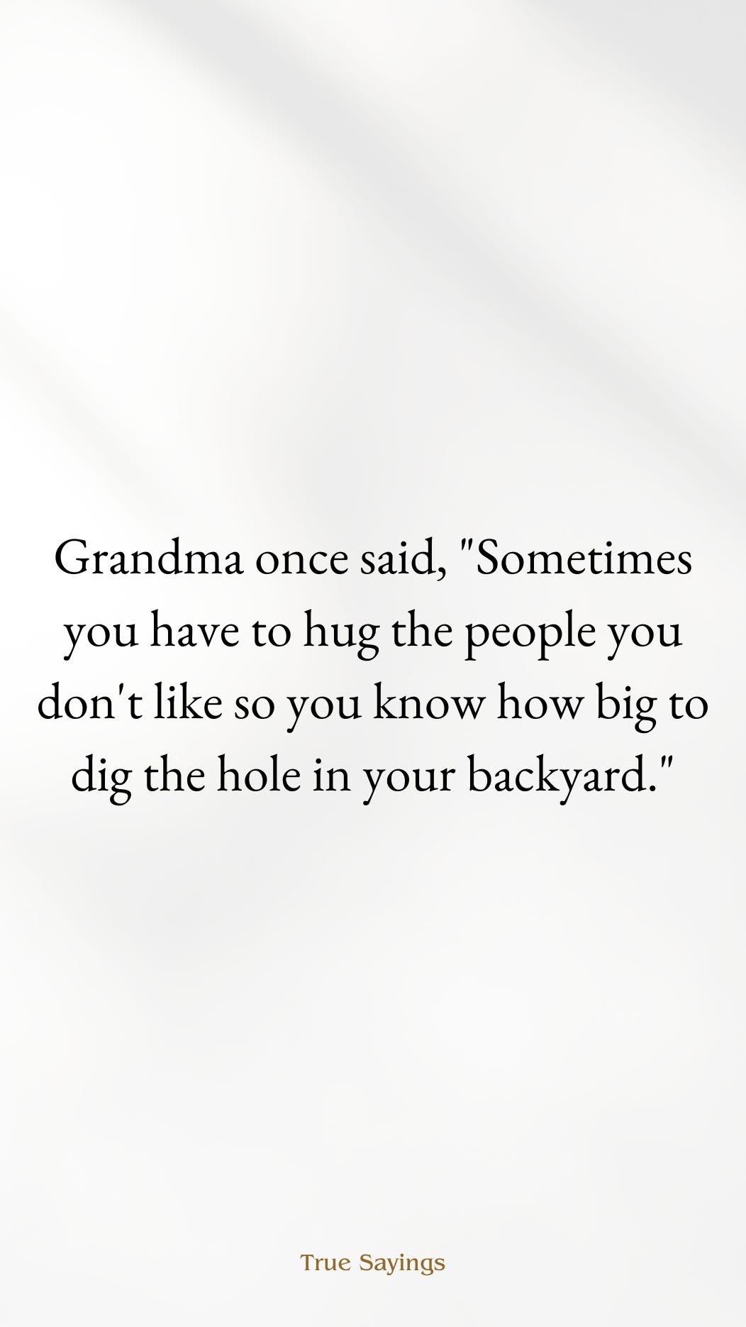 Grandma always has the best, most chilling advice lol