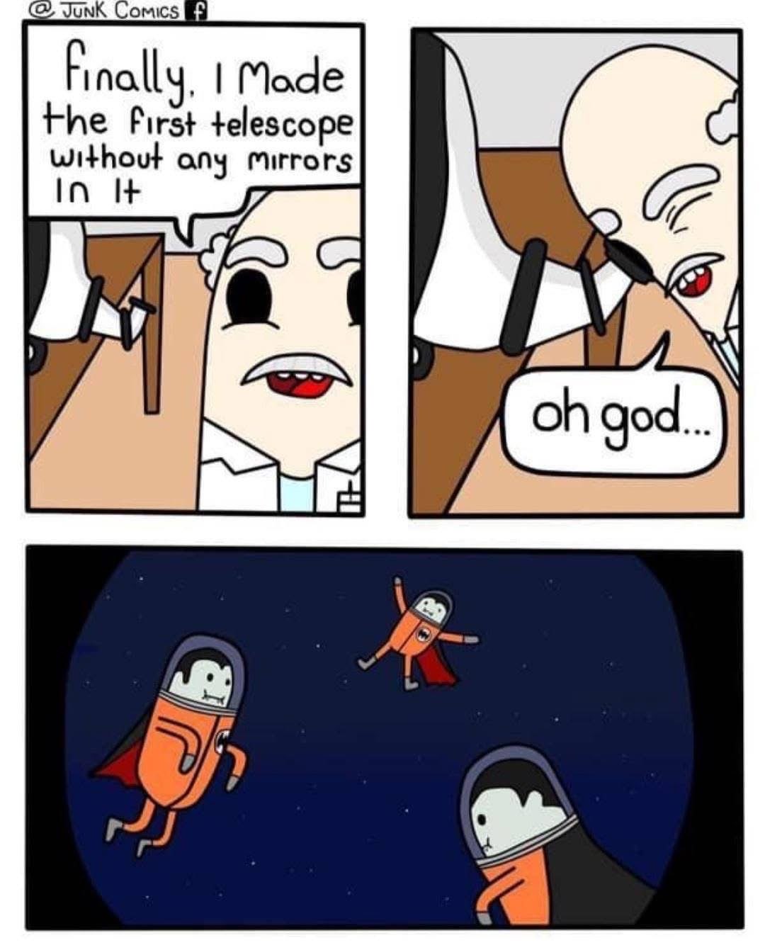 When you discover your new telescope invention accidentally sends people to space instead of just looking at it