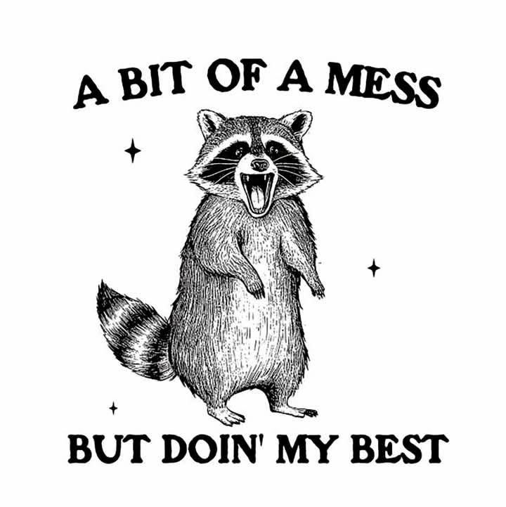 It's okay if you're a mess, as long as you're trying your best.