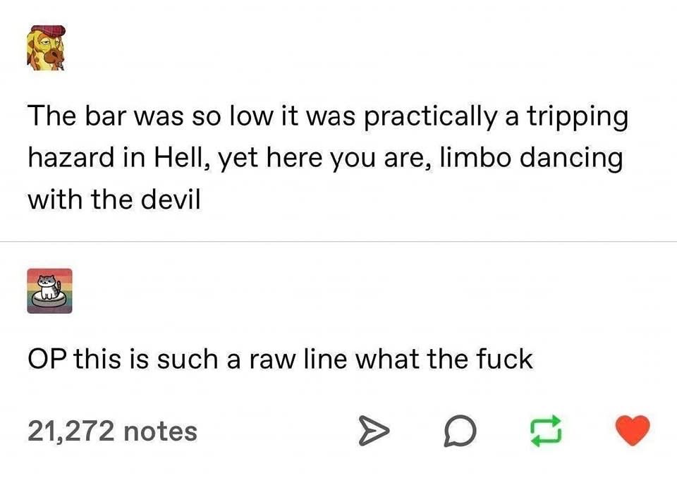 When the bar was in hell and you still managed to limbo under it with the devil