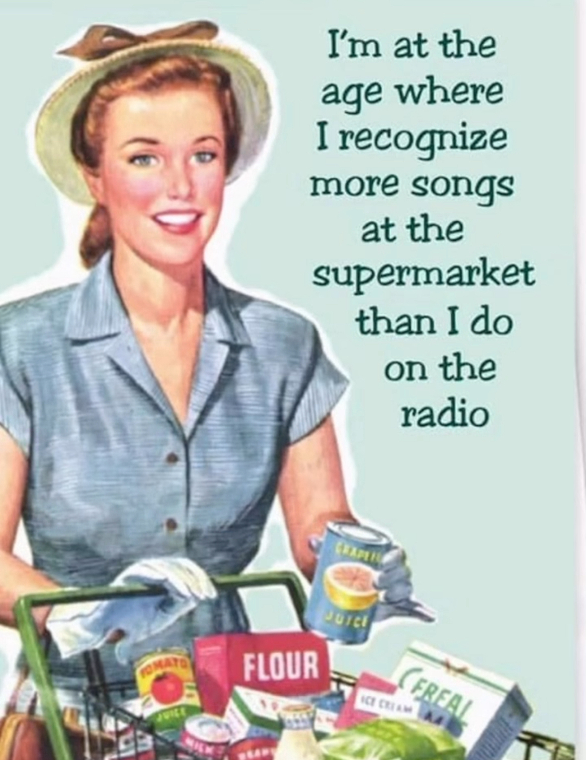 Yup, I'm officially at the age where the supermarket playlist hits different than the radio.