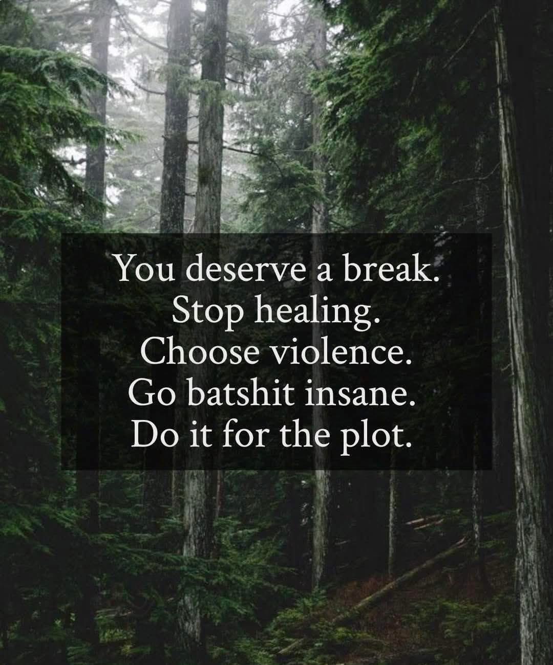 When you've tried self-care but it's not working, just embrace the chaos for the plot twist.