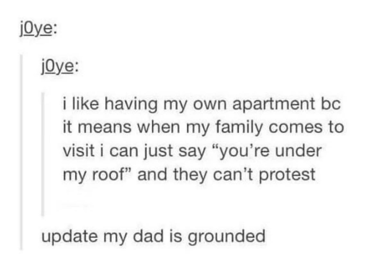 Thought I could finally control my family visits, but oops, my dad is grounded now. Guess that's a win?