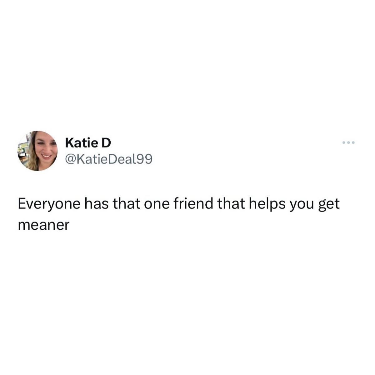 Everyone has that one friend who encourages your worst tendencies lol