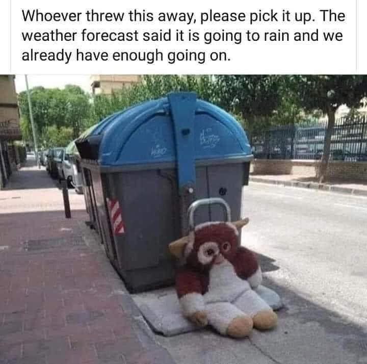 Poor little dude getting left out in the rain, like we don't all have enough problems already