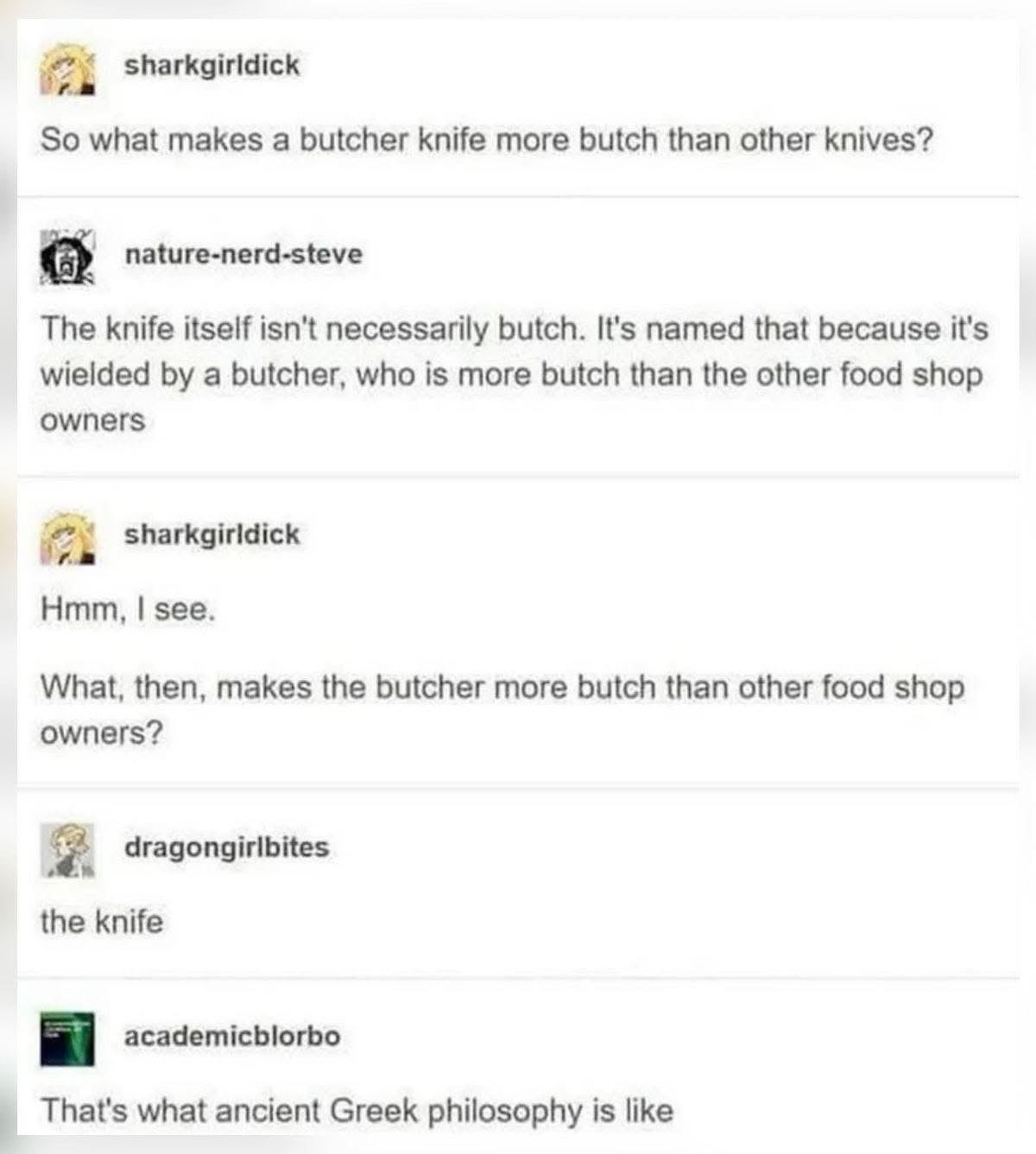 This conversation is a masterclass in circular logic, basically ancient Greek philosophy
