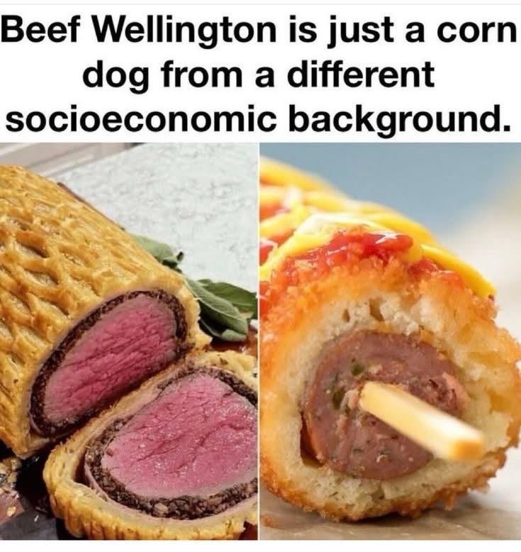 Lol @ how Beef Wellington is basically a fancy corn dog