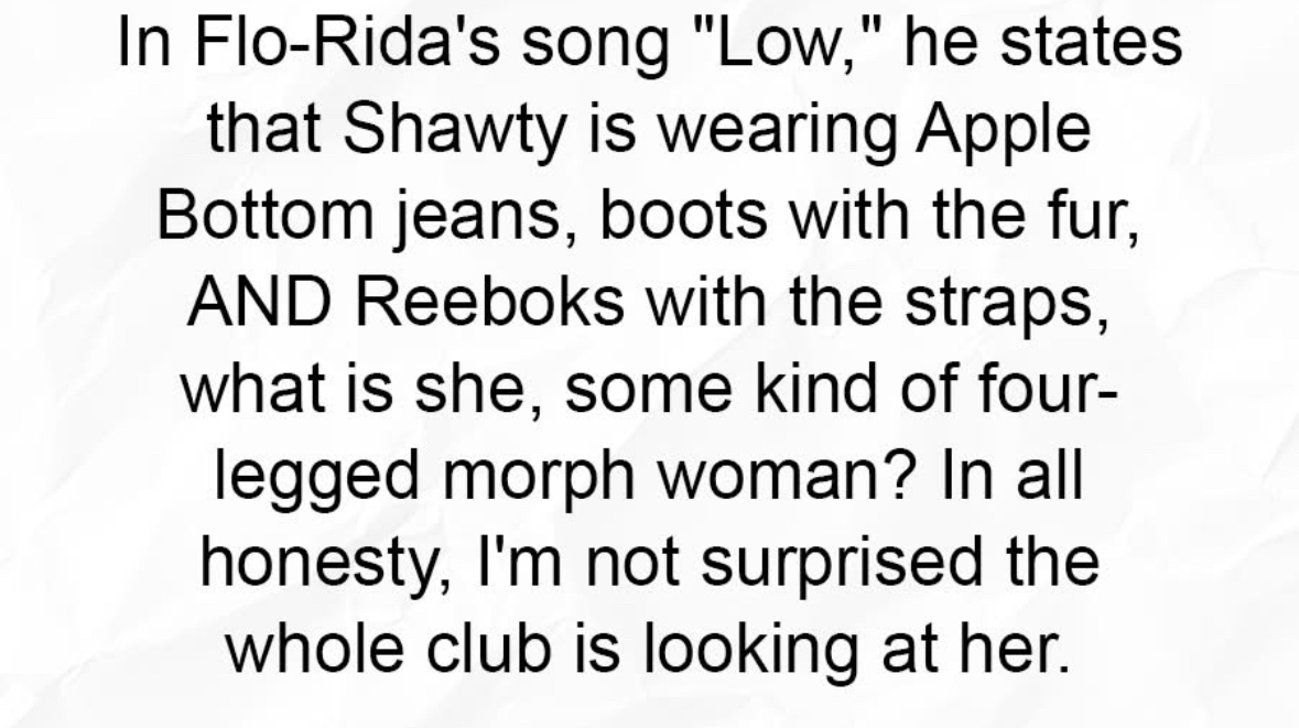 Wait, Flo Rida's saying she's wearing Apple Bottom jeans AND Reeboks? Is she like, a morph woman?