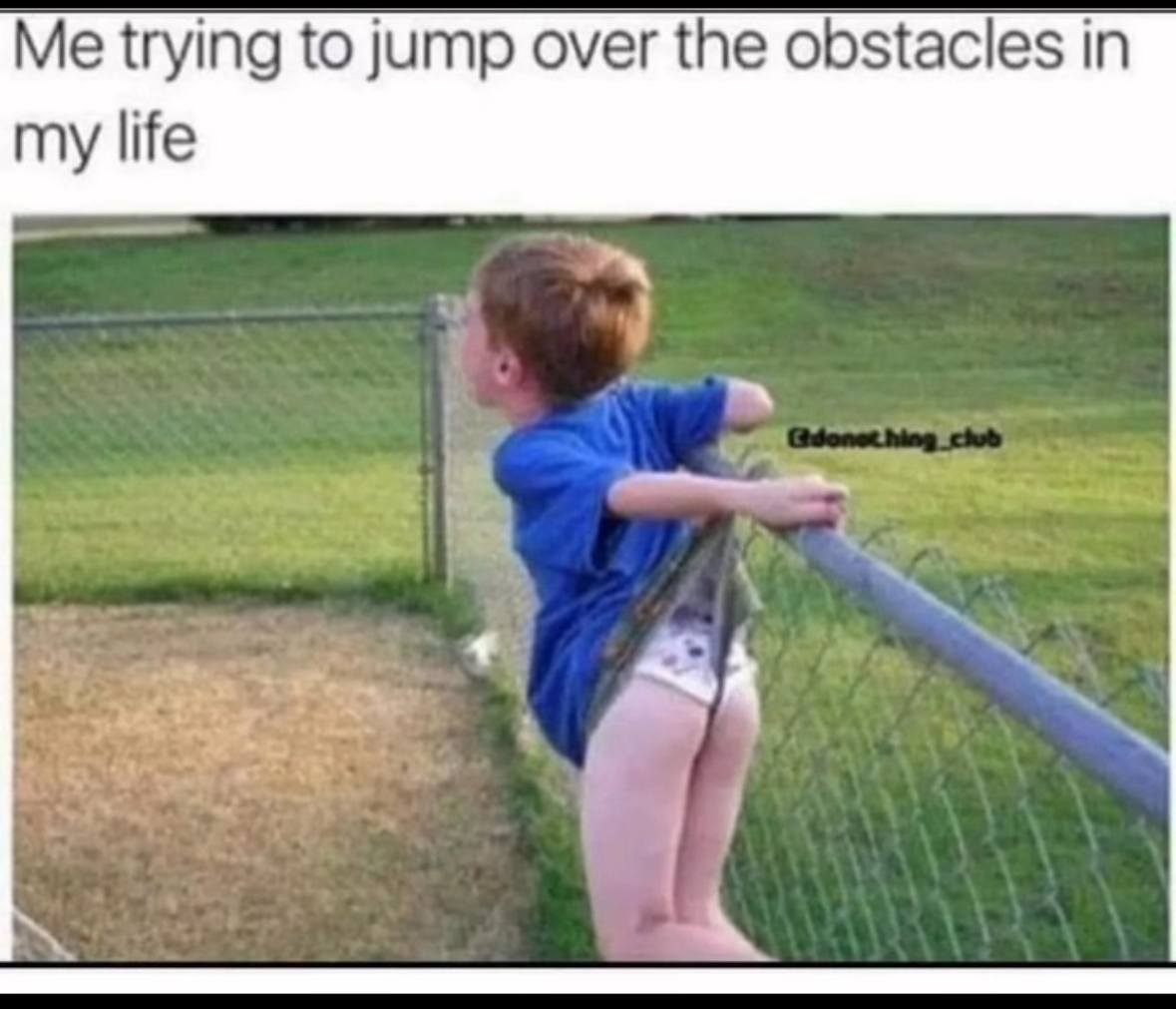 Me trying to jump over the obstacles in my life.