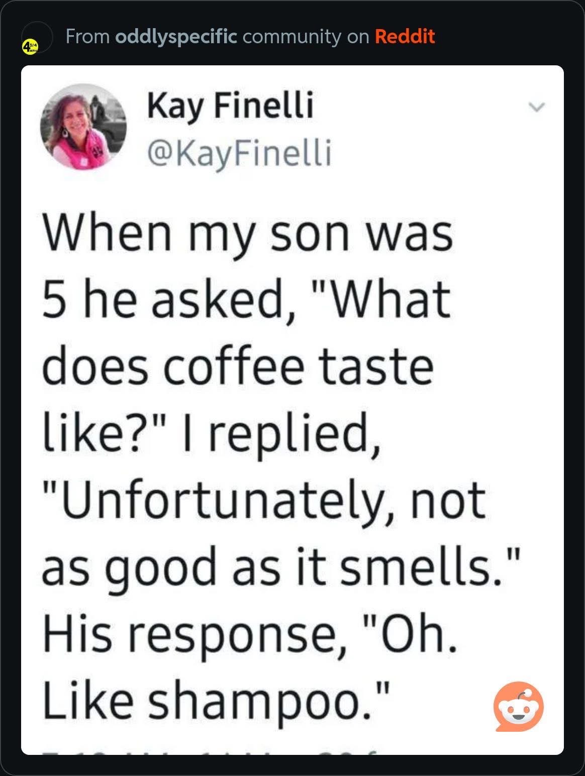 When your kid discovers coffee tastes like shampoo, oops